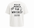 NEED MONEY FOR WHISKEY TEE