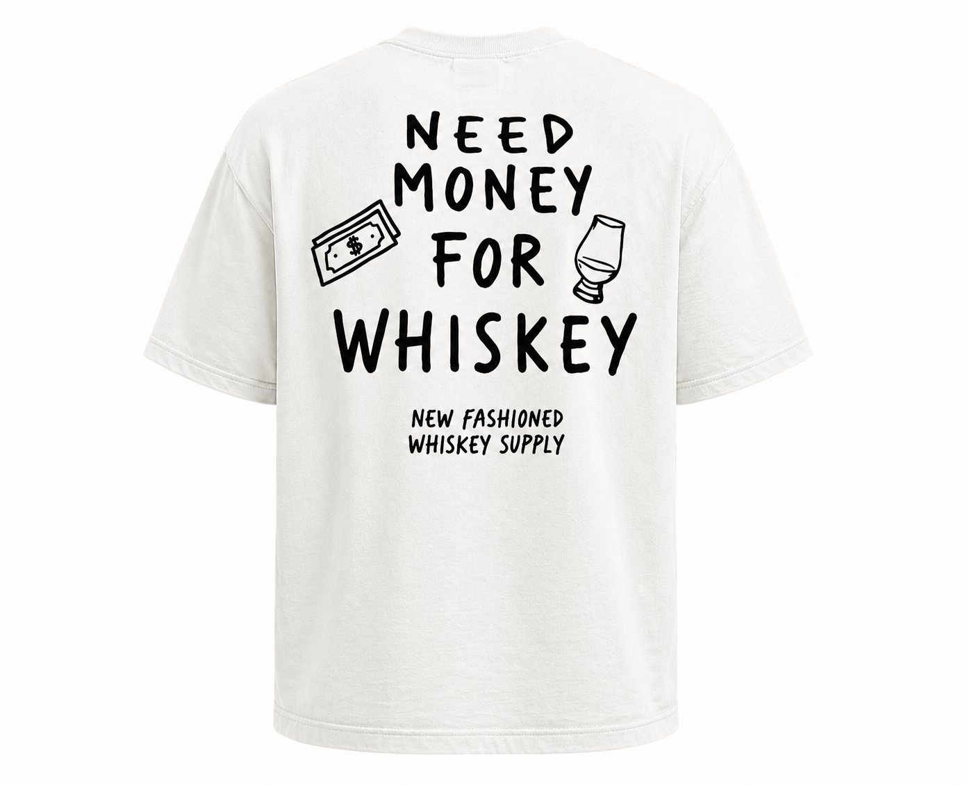 NEED MONEY FOR WHISKEY TEE